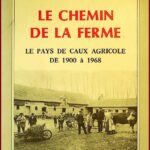 LE CHEMIN DE LA FERME - LE PAYS DE CAUX AGRICOLE