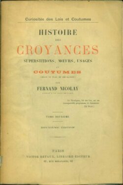 Histoire des CROYANCES, Tome 2 superstitions, moeurs, usages