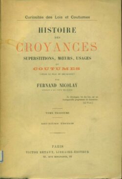 Histoire des CROYANCES, Tome 3 superstitions, moeurs, usages