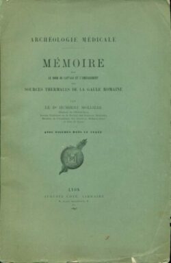 Mémoire sur le mode de captage et l'aménagement des sources thermales de la Gaule Romaine