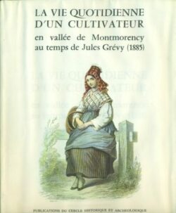 La Vie Quotidienne d'un CULTIVATEUR en vallée de Montmorency