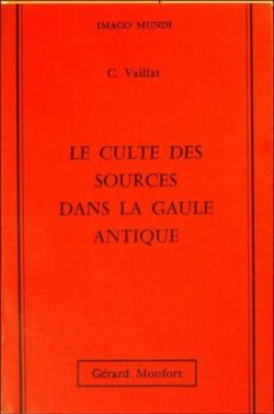 Le Culte des Sources dans la Gaule Antique