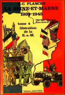 LA GUERRE 39/45 EN SEINE-ET-MARNE - Tome 4