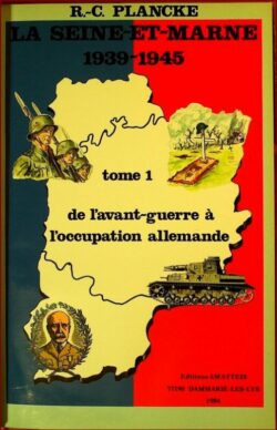 LA GUERRE 39/45 EN SEINE-ET-MARNE - Tome 1