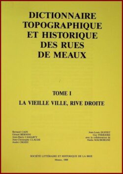 DICTIONNAIRE TOPOGRAPHIQUE ET HISTORIQUE DES RUES DE MEAUX