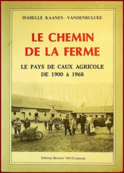 LE CHEMIN DE LA FERME - LE PAYS DE CAUX AGRICOLE