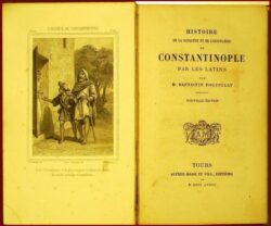 HISTOIRE DE LA CONQUÊTE ET DE L'OCCUPATION CONSTANTINOPLE PAR LES LATINS