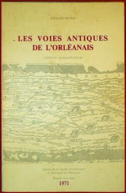 Les voies antiques de l'Orléanais (Civitas Aurelianorum)