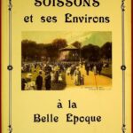 Soissons et ses environs à la belle époque