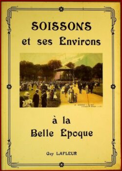 Soissons et ses environs à la belle époque