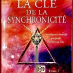 La clé de la synchronicité Tome I