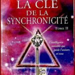 La clé de la synchronicité Tome II
