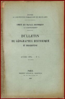 BULLETINS 1892 de GÉOGRAPHIE historique et descriptive