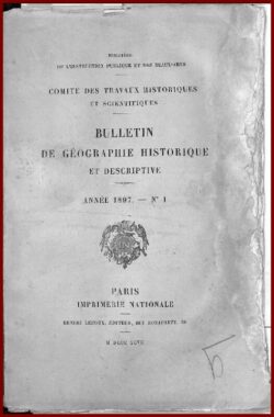 BULLETINS 1897 de GÉOGRAPHIE historique et descriptive