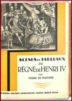 Scènes et tableaux du règne de HENRY IV