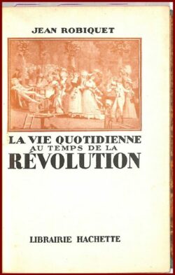 La vie quotidienne au temps de la Révolution