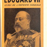 Edouard VII - Le roi de l'entente cordiale