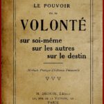 Le Pouvoir de la Volonté - Sur Soi-même, Sur les Autres, Sur le Destin