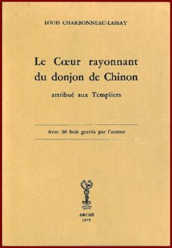 Le Coeur Rayonnant du Donjon de CHINON attribué aux Templiers -