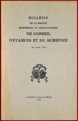 Bulletin 1972 Société Histoire et Archéologie de CORBEIL, Etampes et Hurepoix -