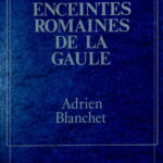 Les Enceintes Romaines de la Gaule